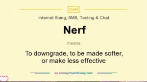 What Does โNerfedโ Mean?