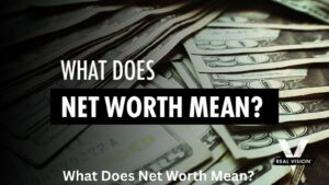 What Does Net Worth Mean? Full Guide to Wealth Explained