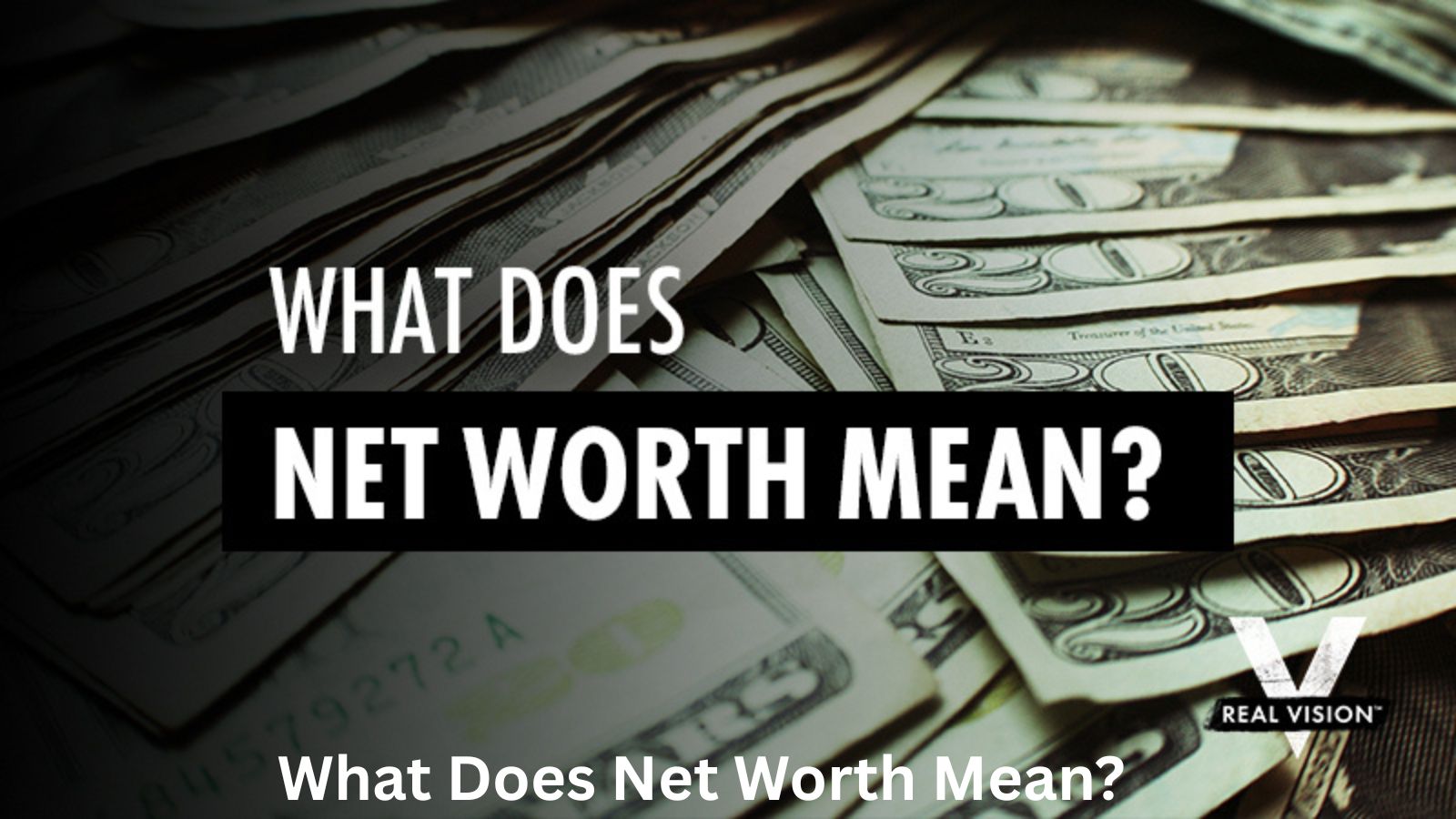 What Does Net Worth Mean? Full Guide to Wealth Explained